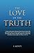 The Love of the truth: The Great Deception has begun. Are you ready? The drift into deception is easy... comfortable... maybe even popular. "Don't be ... by practicing your love of the Truth
