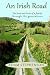 An Irish Road, the Lives and Loves of a Family through the Generations: There is hope, there is loss, there is joy... This is about what we were and ... This epic book is one you will not forget.