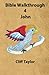 Bible Walkthrough - 4 - John