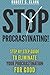 Stop Procrastinating!: Step by Step guide to Eliminate your procrastination for good