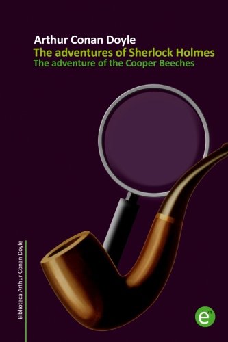 The adventure of the Cooper Beeches: The adventures of Sherlock Holmes