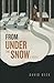 From Under the Snow