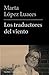 Los traductores del viento (Spanish Edition)