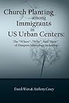 Church Planting among Immigrants in US Urban Centers: The “Where”, “Why”, And “How” of Diaspora Missiology in Action