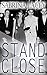 Stand Close: Part 1-3