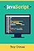 JavaScript: A Guide to Learning the JavaScript Programming Language