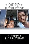 Rohingya : The persecution of a people in Southeast Asia Rohingya : The persecution of a people in Southeast Asia