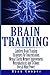 Brain Training - Limitless Brain Training Strategies For Concentration, Mental Clarity, Memory Improvement, Neuroplasticity, And To Boost Overall Mind ... Programming, Neuroplasticity, Focused)