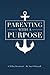 Parenting with a Purpose by Amy O'Donnell