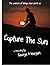 Capture The Sun by George D. Morgan