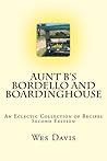 Aunt B's Bordello and Boardinghouse: An Eclectic Collection of Recipes