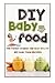 DIY Baby Food: The Fastest,...
