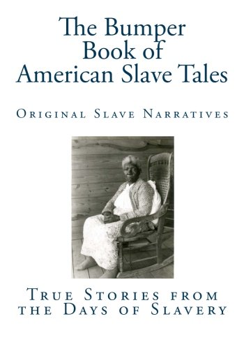 The Bumper Book of American Slave Tales: True Stories from the Days of Slavery (Paperback)