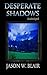 Desperate Shadows