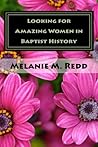 Looking for Amazing Women in Baptist History: Where Were All of the Ladies? Looking for Amazing Women in Baptist History: Where Were All of the Ladies?
