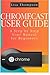 Chromecast User Guide: A Step by Step User Manual for Beginners