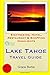 Lake Tahoe Travel Guide: Si...