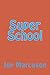 Super School by Joy Marcuson