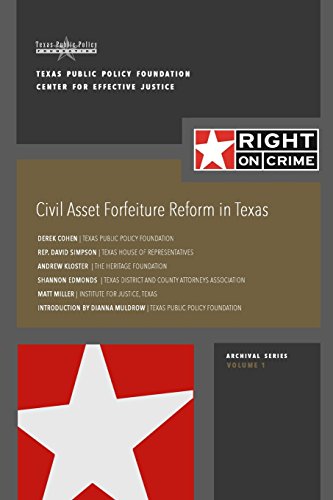 Civil Asset Forfeiture Reform in Texas: Fighting Contraband While Upholding Civil Liberties (Right on Crime Archival Series)