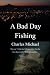A Bad Day Fishing: They say...
