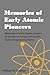 Memories of Early Atomic Pioneers: Memories of early atomic pioneers of the Atomic Energy Commission Hanford Engineering Works