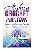 Afghan Crochet Projects: Learn to Crochet Fun & Easy Afghan Projects