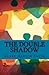 The Double Shadow