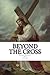 Beyond The Cross