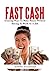 Fast Cash: Amazing Ways To ...