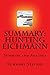 Hunting Eichmann: Summary and Analysis of "Hunting Eichmann: How a Band of Survivors and a Young Spy Agency Chased Down the World's Most Notorious Nazi"