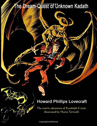 The Dream-Quest of Unknown Kadath: The oneiric illustrated adventure of Randolph Carter