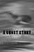 A Ghost Story