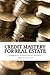 Credit Mastery for Real Estate: Commercial & Residential Funding - Special Edition