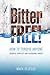 Bitter Free!: How to Forgive Anyone, Resolve Conflict and Overcome Anger