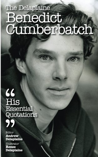 The Delaplaine Benedict Cumberbatch - His Essential Quotations (Paperback)