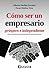 Como Ser Un Empresario Prospero E Independiente