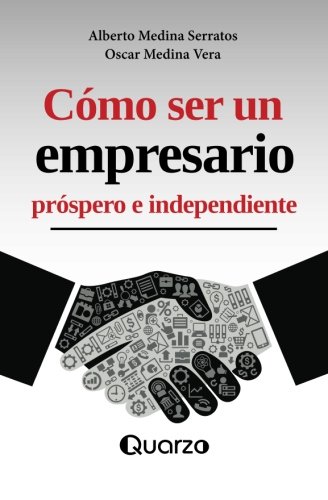 Como Ser Un Empresario Prospero E Independiente (Paperback)