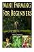 Mini Farming For Beginners by Max Gardner