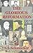 The Glorious Reformation by Samuel Simon Schmucker