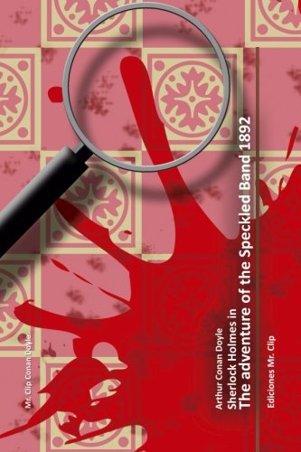 The adventure of the speckled band 1892: Sherlock Holmes in
