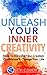Unleash Your Inner Creativity: How To Increase Your Creative Confidence & Change Your Life