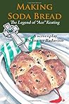Making Soda Bread: The Legend of "Ace" Keating
