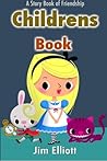 Childrens Book: A Story Book of Friendship (Childrens Books, Kids Books, Books for Kids, Kids Stories, Stories for Kids, Short Stories for Kids, Children Stories, Childrens Stories, Kids Chapter Books, Kids Kindle)