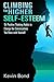 Climbing to Higher Self-Esteem eBook: Applying Positive Thinking Habits to Change the Conversations You Have with Yourself