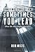 Sometimes You Follow; Somet...