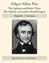 The Sphinx and Other Tales / Die Sphinx und andere Erzählungen by Edgar Allan Poe