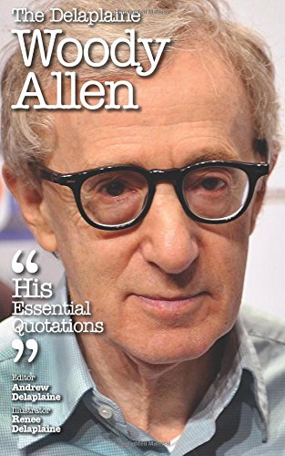 The Delaplaine Woody Allen - His Essential Quotations (Paperback)