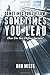 Sometimes You Follow; Sometimes You Lead: How Do You Define Success?