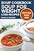 Soup Cookbook: Soup for Wei...