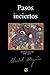 Pasos Inciertos: Antologia 1948 - 2014 (Spanish Edition)